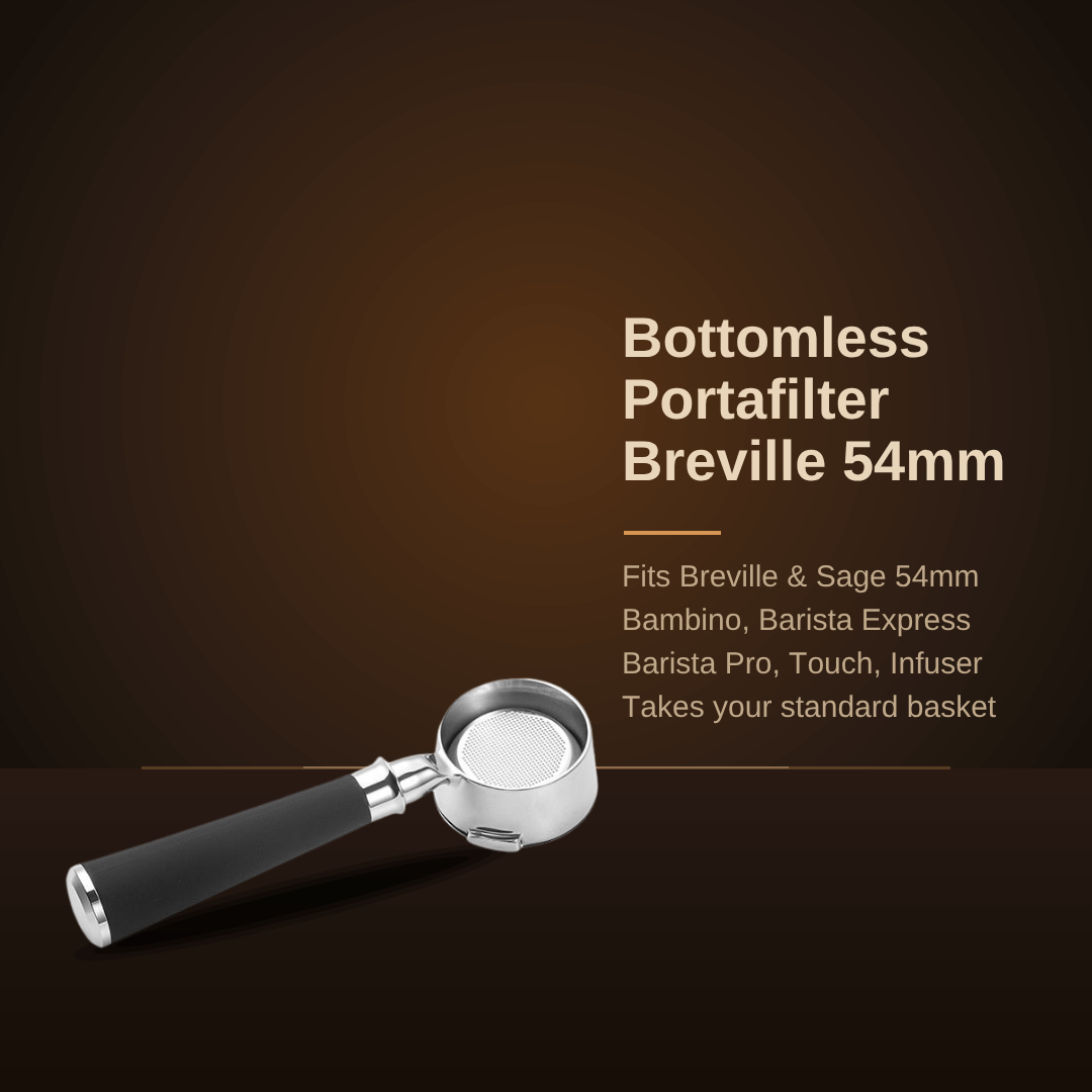 Bottomless portafilter for Breville and Sage 54mm machines: Bambino, Barista Express, Barista Pro, Touch and Infuser